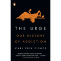 The Urge: Our History of Addiction