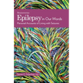 Epilepsy in Our Words: Personal Accounts of Living with Seizures