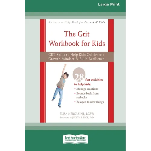 The Grit Workbook for Kids: CBT Skills to Help Kids Cultivate a Growth Mindset and Build Resilience [16pt Large Print Edition]