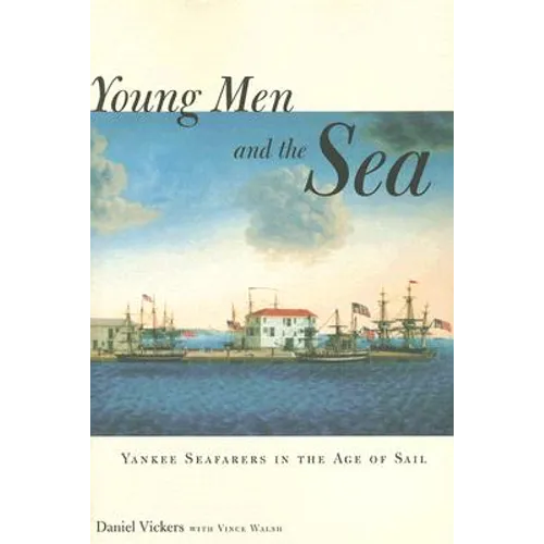 Young Men and the Sea: Yankee Seafarers in the Age of Sail