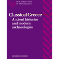 Classical Greece: Ancient Histories and Modern Archaeologies