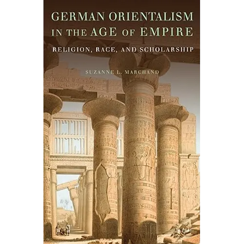 German Orientalism in the Age of Empire