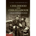 Childhood and Child Labour in the British Industrial Revolution