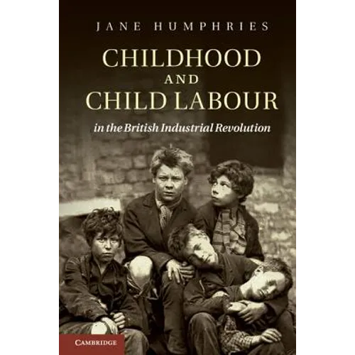 Childhood and Child Labour in the British Industrial Revolution