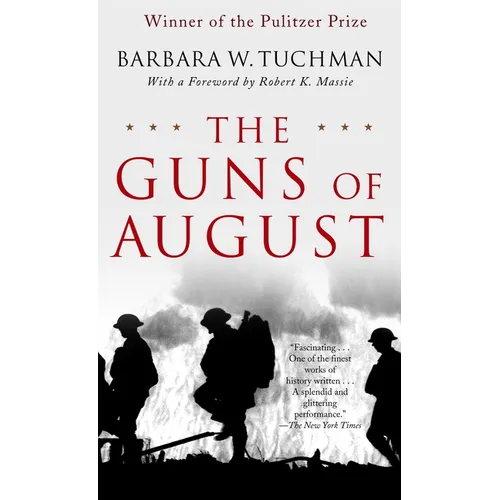 The Guns of August: The Pulitzer Prize-Winning Classic about the Outbreak of World War I