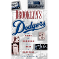 Brooklyn's Dodgers: The Bums, the Borough, and the Best of Baseball, 1947-1957