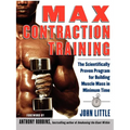 Max Contraction Training: The Scientifically Proven Program for Building Muscle Mass in Minimum Time