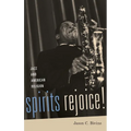 Spirits Rejoice!: Jazz and American Religion