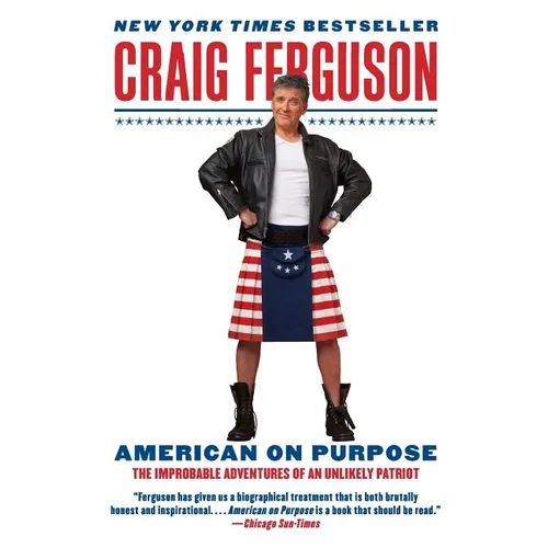 American on Purpose: The Improbable Adventures of an Unlikely Patriot
