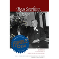 Ross Sterling, Texan: A Memoir by the Founder of Humble Oil and Refining Company