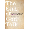 The End of God-Talk: An African American Humanist Theology