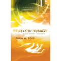 Heat of Fusion: And Other Stories