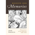 Receive Our Memories: The Letters of Luz Moreno, 1950-1952