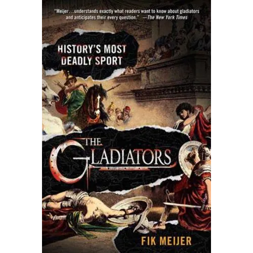 The Gladiators: History's Most Deadly Sport