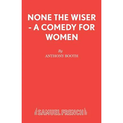None the Wiser - A Comedy for Women