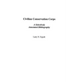 Civilian Conservation Corps: A Selectively Annotated Bibliography