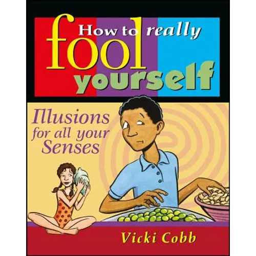 How to Really Fool Yourself: Illusions for All Your Senses