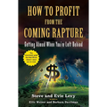 How to Profit from the Coming Rapture: Getting Ahead When You're Left Behind