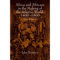 Africa and Africans in the Making of the Atlantic World, 1400-1800