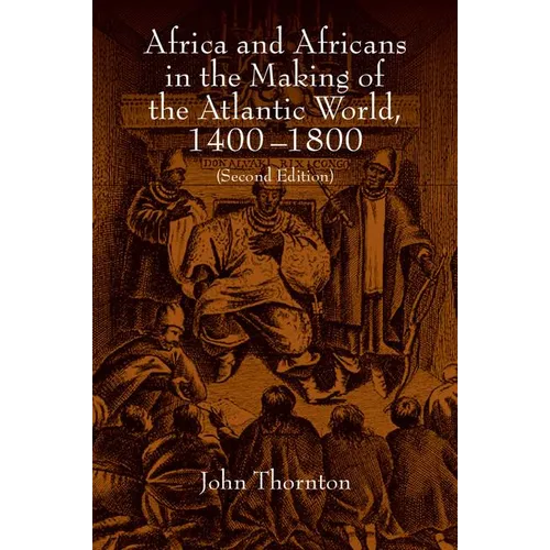 Africa and Africans in the Making of the Atlantic World, 1400-1800