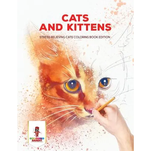 Cats and Kittens: Stress Relieving Cats Coloring Book Edition