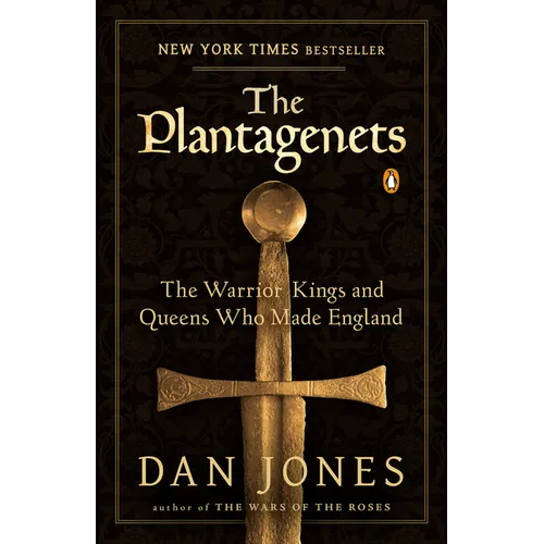 The Plantagenets: The Warrior Kings and Queens Who Made England