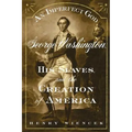 An Imperfect God: George Washington, His Slaves, and the Creation of America