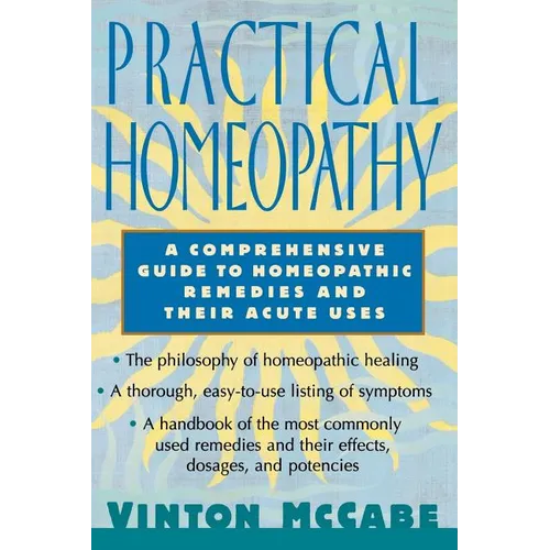 Practical Homeopathy: A Comprehensive Guide to Homeopathic Remedies and Their Acute Uses