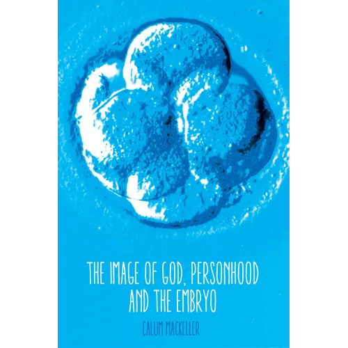 The Image of God, Personhood and the Embryo
