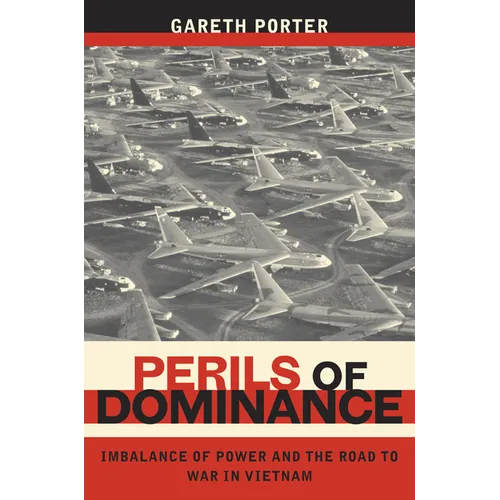 Perils of Dominance: Imbalance of Power and the Road to War in Vietnam