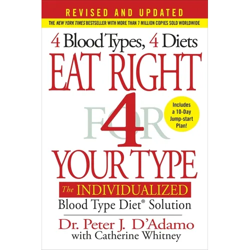 Eat Right 4 Your Type (Revised and Updated): The Individualized Blood Type Dietâ(r) Solution