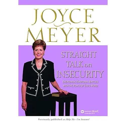 Straight Talk on Insecurity: Overcoming Emotional Battles with the Power of God's Word!