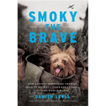 Smoky the Brave: How a Feisty Yorkshire Terrier Mascot Became a Comrade-In-Arms During World War II