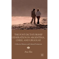 The Post-Dictatorship Generation in Argentina, Chile, and Uruguay: Collective Memory and Cultural Production