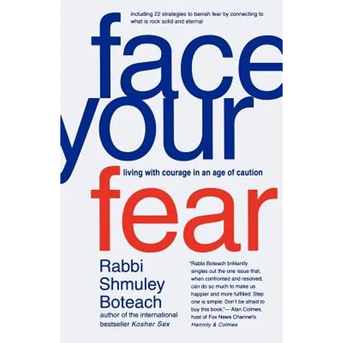 Face Your Fear: Living with Courage in an Age of Caution