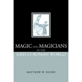 Magic and Magicians in the Greco-Roman World