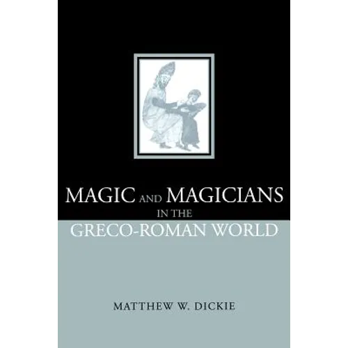 Magic and Magicians in the Greco-Roman World