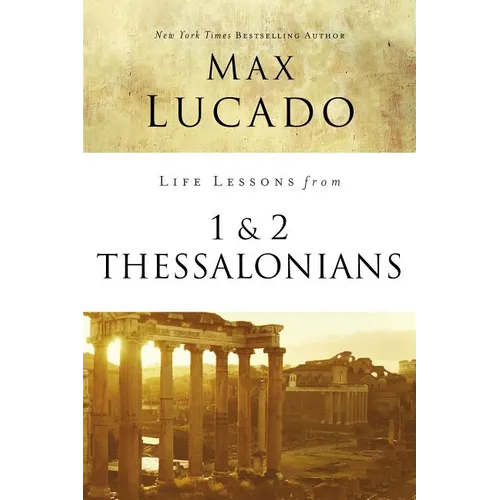 Life Lessons from 1 and 2 Thessalonians: Transcendent Living in a Transient World