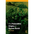 The Palaeolithic Origins of Human Burial