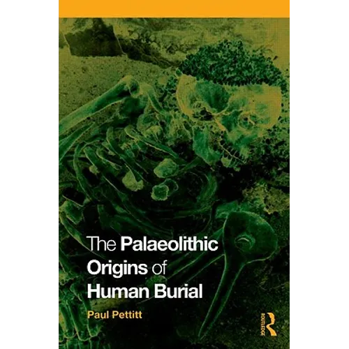The Palaeolithic Origins of Human Burial