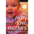 Why Love Matters: How affection shapes a baby's brain