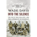 Into the Silence: The Great War, Mallory, and the Conquest of Everest