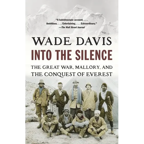 Into the Silence: The Great War, Mallory, and the Conquest of Everest