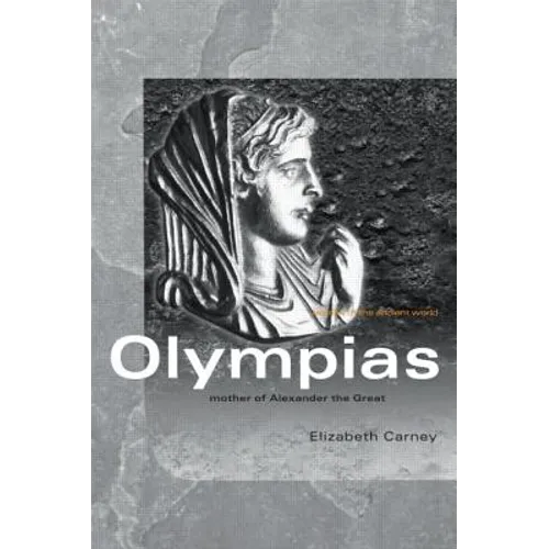 Olympias: Mother of Alexander the Great