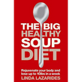 The Big Healthy Soup Diet: Nourish Your Body and Lose up to 10lbs in a Week