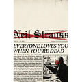 Everyone Loves You When You're Dead: Journeys Into Fame and Madness