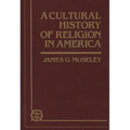 A Cultural History of Religion in America