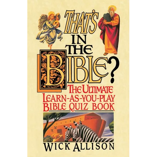 That's in the Bible?: The Ultimate Learn-As-You-Play Bible Quizbook