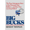 Big Bucks: The True, Outrageous Story of the Plymouth Mail Robbery . . . and How They Got Away With It