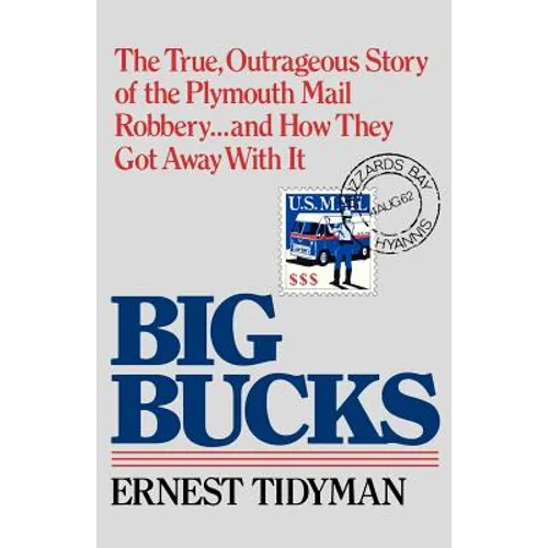 Big Bucks: The True, Outrageous Story of the Plymouth Mail Robbery . . . and How They Got Away With It